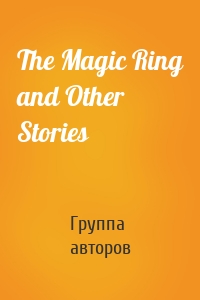 The Magic Ring and Other Stories