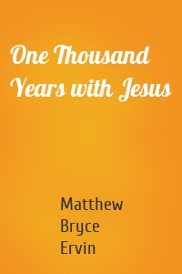 One Thousand Years with Jesus