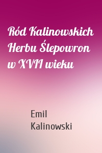 Ród Kalinowskich Herbu Ślepowron w XVII wieku