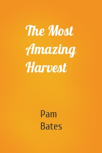 The Most Amazing Harvest