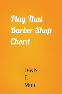 Play That Barber Shop Chord