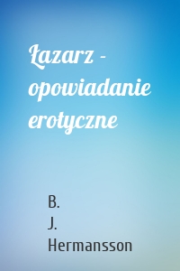 Łazarz - opowiadanie erotyczne