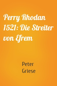 Perry Rhodan 1521: Die Streiter von Efrem