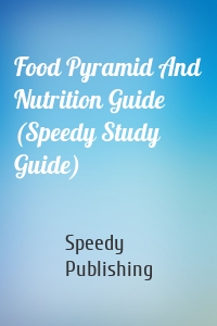 Food Pyramid And Nutrition Guide (Speedy Study Guide)