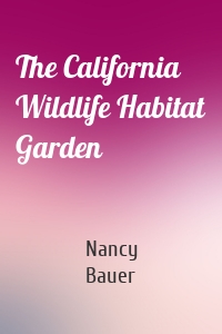 The California Wildlife Habitat Garden