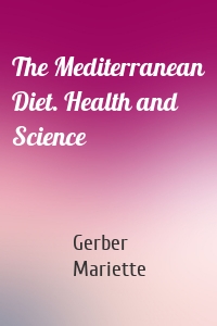 The Mediterranean Diet. Health and Science