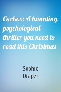 Cuckoo: A haunting psychological thriller you need to read this Christmas