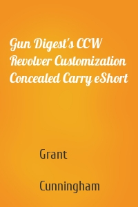 Gun Digest's CCW Revolver Customization Concealed Carry eShort
