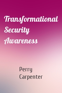 Transformational Security Awareness
