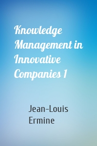 Knowledge Management in Innovative Companies 1