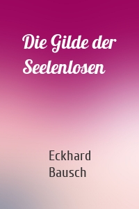 Die Gilde der Seelenlosen
