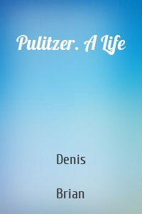 Pulitzer. A Life