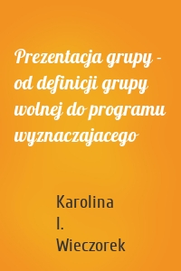 Prezentacja grupy - od definicji grupy wolnej do programu wyznaczajacego