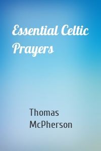 Essential Celtic Prayers