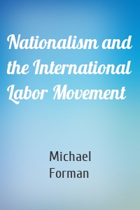 Nationalism and the International Labor Movement