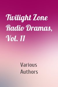 Twilight Zone Radio Dramas, Vol. 11