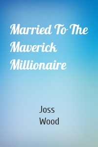 Married To The Maverick Millionaire