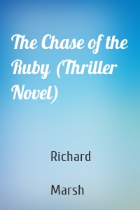 The Chase of the Ruby (Thriller Novel)