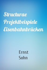 Structurae Projektbeispiele Eisenbahnbrücken