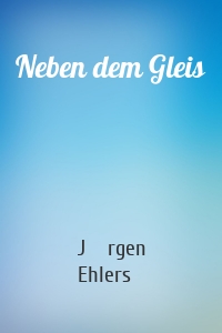 Neben dem Gleis