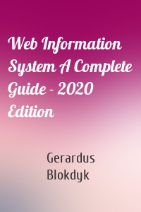 Web Information System A Complete Guide - 2020 Edition