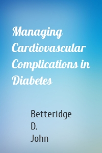 Managing Cardiovascular Complications in Diabetes