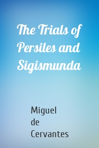 The Trials of Persiles and Sigismunda