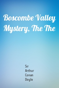Boscombe Valley Mystery, The The