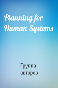 Planning for Human Systems