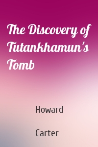 The Discovery of Tutankhamun's Tomb