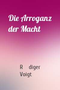 Die Arroganz der Macht