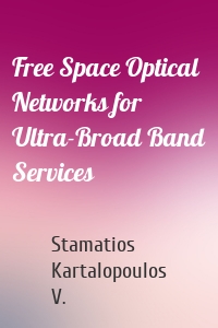 Free Space Optical Networks for Ultra-Broad Band Services