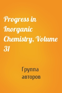 Progress in Inorganic Chemistry, Volume 31