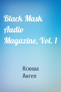 Black Mask Audio Magazine, Vol. 1