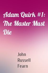 Adam Quirk #1: The Master Must Die