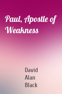 Paul, Apostle of Weakness