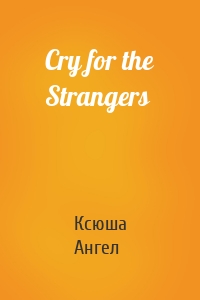 Cry for the Strangers