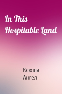 In This Hospitable Land