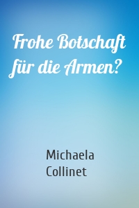 Frohe Botschaft für die Armen?