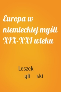 Europa w niemieckiej myśli XIX-XXI wieku