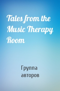 Tales from the Music Therapy Room