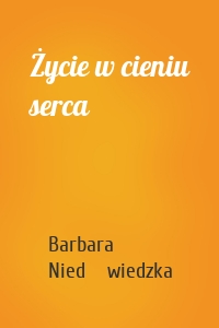 Życie w cieniu serca