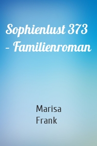 Sophienlust 373 – Familienroman