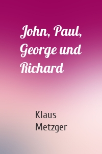 John, Paul, George und Richard
