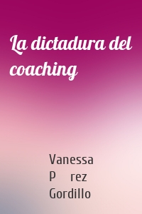 La dictadura del coaching