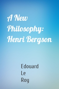A New Philosophy: Henri Bergson