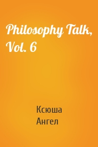 Philosophy Talk, Vol. 6