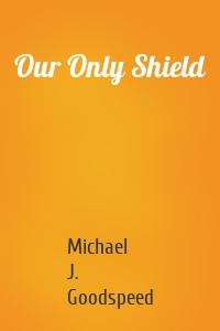 Our Only Shield