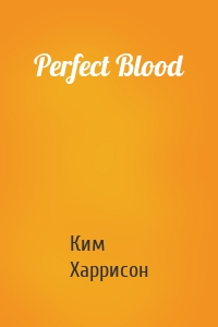 Perfect Blood