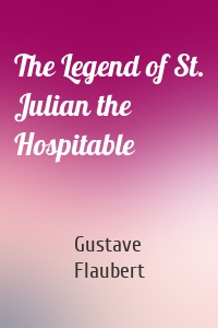 The Legend of St. Julian the Hospitable